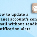 Check the blog post for an easy way to change any cPanel account's contact email without sending notification alert. Easy 3 step method.